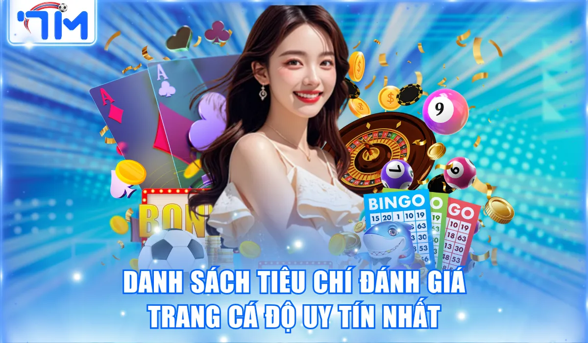 Trang Cá Độ Uy Tín Nhất - Cược Ngay Nhận Thưởng Liền Tay 1 Danh sách tiêu chí đánh giá trang cá độ uy tín nhất