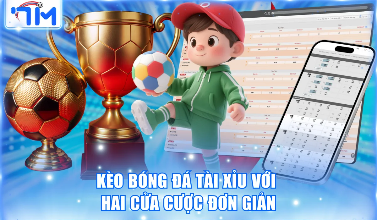 Kèo bóng đá Tài xỉu với hai cửa cược đơn giản