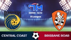 Soi kèo Central Coast vs Brisbane Roar hôm nay 31/12 | Vòng 10 A League 5 Soi kèo Central Coast vs Brisbane Roar