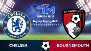Soi kèo Chelsea vs Bournemouth hôm nay 31/12 | Vòng 19 Ngoại hạng Anh 9 Soi kèo Chelsea vs Bournemouth