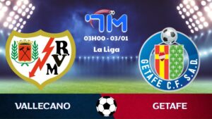 Soi kèo Rayo Vallecano vs Getafe hôm nay 03/01 | Vòng 18 La Liga 9 Soi kèo Rayo Vallecano vs Getafe