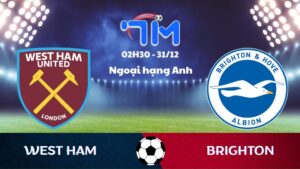 Soi kèo West Ham vs Brighton hôm nay 31/12 | Vòng 19 Ngoại hạng Anh 8 Soi kèo West Ham vs Brighton