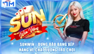 Sunwin | Đứng Đầu Bảng Xếp Hạng Về Chất Lượng Trò Chơi 2 Sunwin