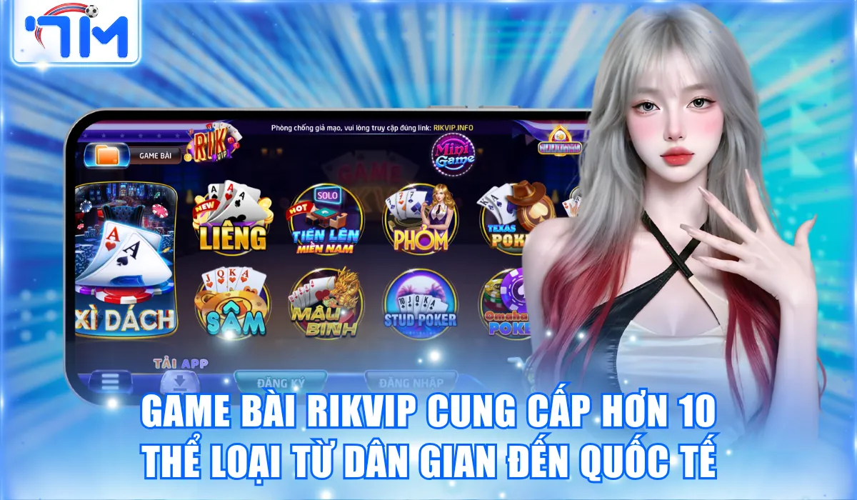 Rikvip - Cổng Game Top Đầu Của Hàng Nghìn Người Chơi Việt 2 Game bài Rikvip cung cấp hơn 10 thể loại từ dân gian đến quốc tế
