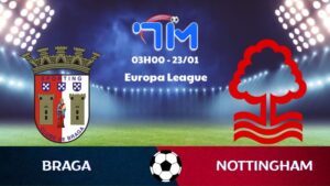 Soi kèo Braga vs Nottingham hôm nay 23/01 | Vòng bảng Europa League 9 Soi kèo Braga vs Nottingham