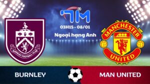 Soi kèo Burnley vs Man United hôm nay 08/01 | Vòng 21 Ngoại hạng Anh 10 Soi kèo Burnley vs Man United