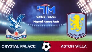 Soi kèo Crystal Palace vs Aston Villa hôm nay 08/01 | Vòng 21 Ngoại hạng Anh 1 Soi kèo Crystal Palace vs Aston Villa