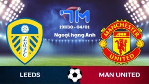 Soi kèo Leeds vs Man United hôm nay 04/01 | Vòng 20 Ngoại hạng Anh 4 Soi kèo Leeds vs Man United hôm nay 04/01 | Vòng 20 Ngoại hạng Anh