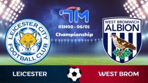 Soi kèo Leicester vs West Brom hôm nay 06/01 | Vòng 26 Championship 6 Soi kèo Leicester vs West Brom