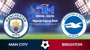 Soi kèo Man City vs Brighton hôm nay 08/01 | Vòng 21 Ngoại hạng Anh 8 Soi kèo Man City vs Brighton hôm nay 08/01 | Vòng 21 Ngoại hạng Anh