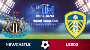 Soi kèo Newcastle vs Leeds hôm nay 08/01 | Vòng 21 Ngoại hạng Anh 9 Soi kèo Newcastle vs Leeds