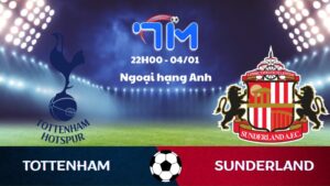 Soi kèo Tottenham vs Sunderland hôm nay 04/01 | Vòng 20 Ngoại hạng Anh 1 Soi kèo Tottenham vs Sunderland