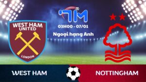 Soi kèo West Ham vs Nottingham hôm nay 07/01 | Vòng 21 Ngoại hạng Anh 2 Soi kèo West Ham vs Nottingham