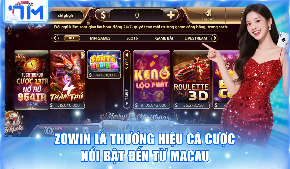 Zowin là thương hiệu cá cược nổi bật đến từ Macau