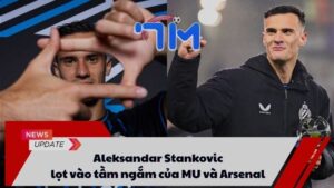 Aleksandar Stankovic lọt vào tầm ngắm của MU và Arsenal