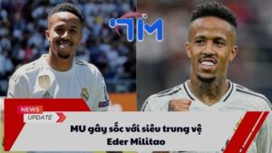 MU gây sốc với siêu trung vệ Eder Militao 10 MU gây sốc với siêu trung vệ Eder Militao