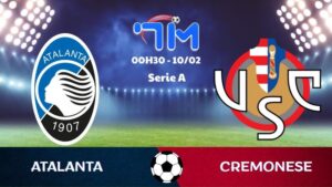 Soi kèo Atalanta vs Cremonese hôm nay 10/02 | Vòng 24 Serie A 3 Soi kèo Atalanta vs Cremonese hôm nay 10/02 | Vòng 24 Serie A