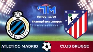 Soi kèo Club Brugge vs Atl Madrid hôm nay 19/02 | Vòng play-off Champions League 3 Soi kèo Club Brugge vs Atl Madrid hôm nay 19/02 | Vòng play-off Champions League