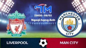 Soi kèo Liverpool vs Man City hôm nay 08/02 | Vòng 25 Ngoại hạng Anh 4 Soi kèo Liverpool vs Man City hôm nay 08/02 | Vòng 25 Ngoại hạng Anh