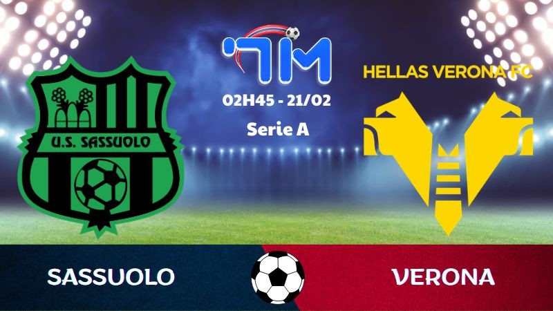 Soi kèo Sassuolo vs Verona hôm nay 21/02 | Vòng 26 Serie A